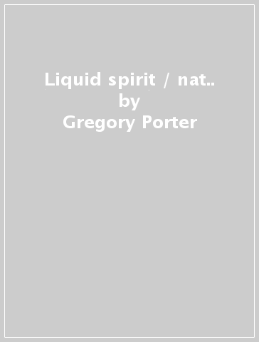 Liquid spirit / nat.. - Gregory Porter
