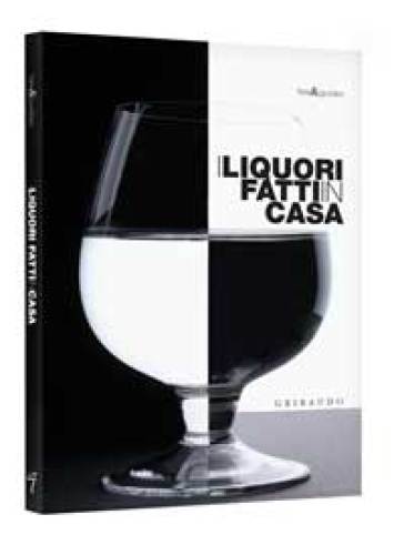 Liquori fatti in casa - Lelio Bottero - Federico Ricatto