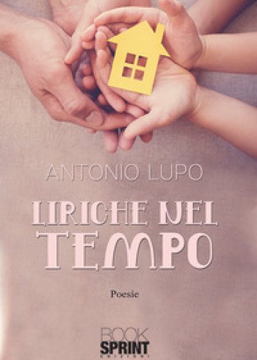 Liriche nel tempo - Antonio Lupo