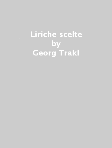 Liriche scelte - Georg Trakl