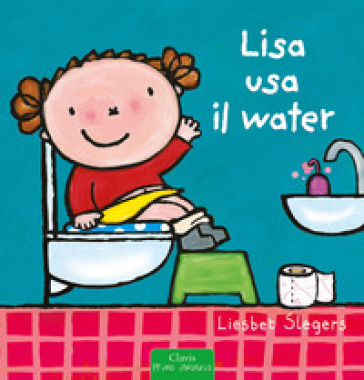 Lisa usa il water. Ediz. a colori - Liesbet Slegers