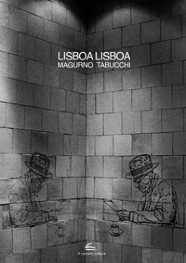 Lisboa Lisboa. Ediz. illustrata - Fulvio Magurno - Antonio Tabucchi