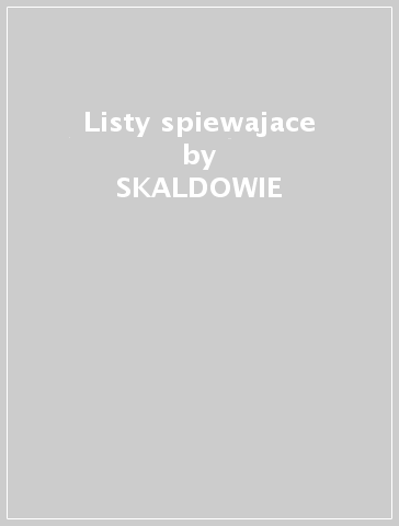 Listy spiewajace - SKALDOWIE