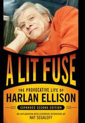 A Lit Fuse: The Provocative Life of Harlan Ellison