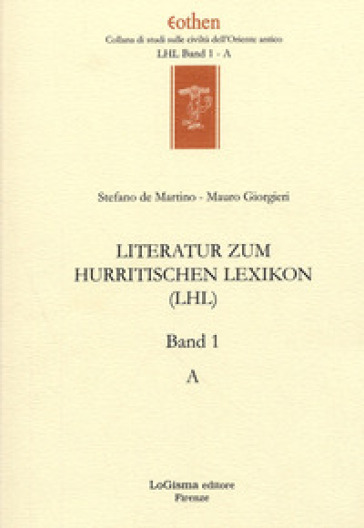 Literatur zum Hurritischen Lexikon (LHL). 1: A - Stefano De Martino - Mauro Giorgieri