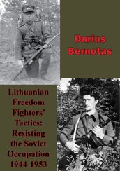 Lithuanian Freedom Fighters  Tactics: Resisting The Soviet Occupation 1944-1953