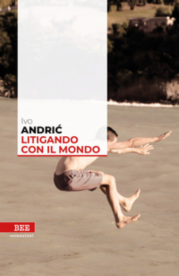 Litigando con il mondo - Ivo Andric