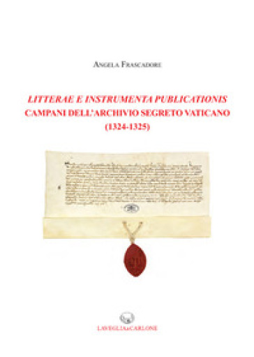 Litterae e Instrumenta publicationis campani dell'Archivio Segreto Vaticano (1324-1325) - Angela Frascadore