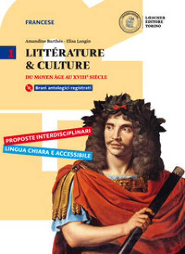 Littérature & culture. Con Cahier de langue, d'analyse et de méthode. Per il triennio delle Scuole superiori. Con e-book. Con espansione online. Con CD-ROM. 1: Du moyen age au XVIe siècle - Amandine Barthés - Elisa Langin