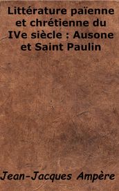 Littérature païenne et chrétienne du IVe siècle - Ausone et Saint Paulin
