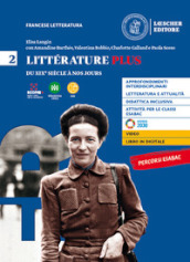 Litterature plus. Per i Licei e EsaBac. Con e-book. Con espansione online. Vol. 2: Du XIXe siècle à nos jours