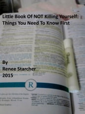 Little Book Of NOT Killing Yourself: Things You Need To Know First