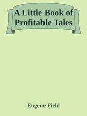 A Little Book of Profitable Tales