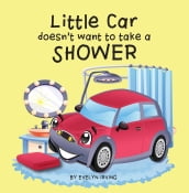 Little Car Doesn t Want to Take a Shower