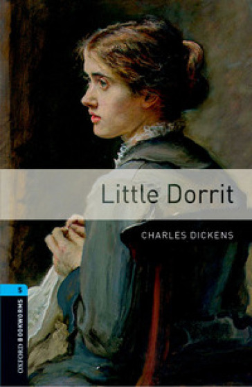 Little Dorrit. Oxford bookworms library. Livello 5. Con CD Audio formato MP3. Con espansione online
