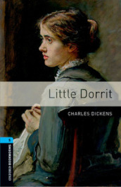 Little Dorrit. Oxford bookworms library. Livello 5. Con CD Audio formato MP3. Con espansione online