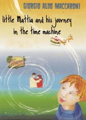 Little Mattia and His Journey in the Time Machine