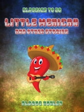 Little Mexican & Other Stories