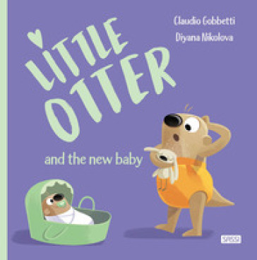 Little Otter and the new baby. Ediz. a colori - Claudio Gobbetti