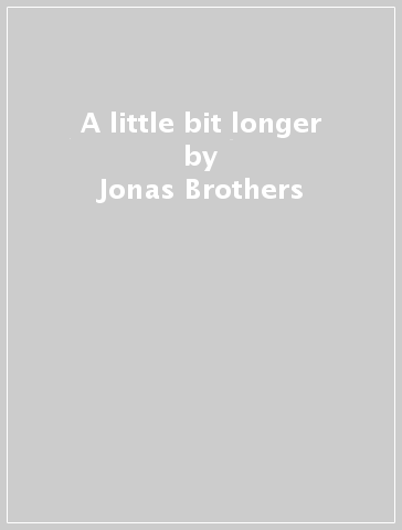 A little bit longer - Jonas Brothers