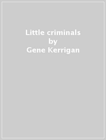 Little criminals - Gene Kerrigan