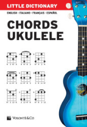 Little dictionary. Chords ukulele. Ediz. italiana, inglese, francese e spagnola