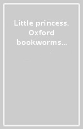 Little princess. Oxford bookworms library. Livello 1. Con CD Audio formato MP3. Con espansione online