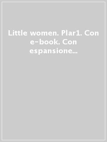 Little women. Plar1. Con e-book. Con espansione online. Con DVD-ROM