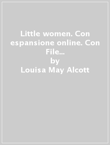 Little women. Con espansione online. Con File audio per il download - Louisa May Alcott | 