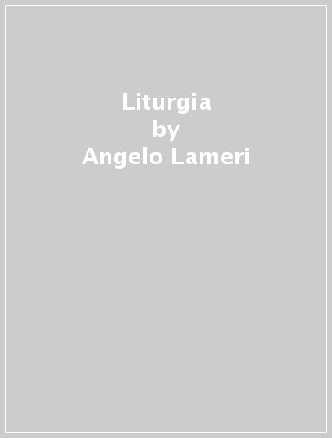 Liturgia - Angelo Lameri