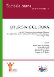 Liturgia e cultura. Atti dell 11° Congresso internazionale di liturgia (Roma, 9-11 maggio 2018)