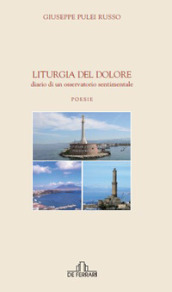 Liturgia del dolore. Diario di un osservatorio sentimentale