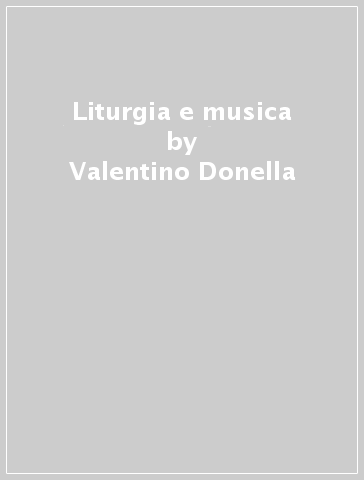 Liturgia e musica - Valentino Donella
