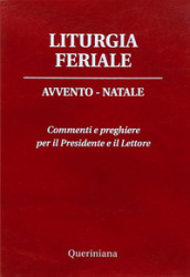 Liturgia feriale. Avvento-Natale. Commenti e preghiere per il presidente e il lettore