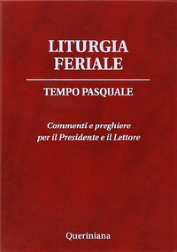 Liturgia feriale. Tempo pasquale. Commenti e preghiere per il presidente e il lettore