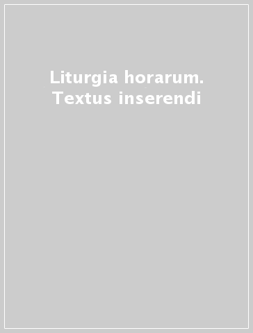 Liturgia horarum. Textus inserendi