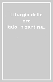 Liturgia delle ore italo-bizantina (rito di Grottaferrata)