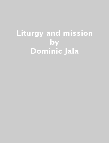 Liturgy and mission - Dominic Jala