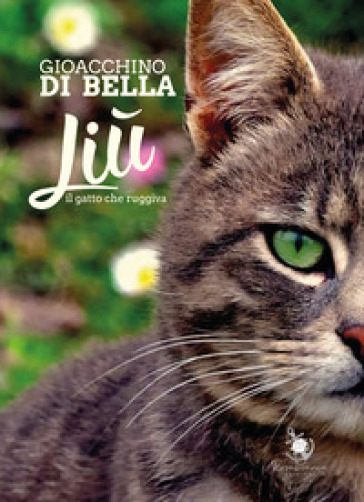 Liù, il gatto che ruggiva - Gioacchino Di Bella