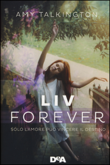 Liv forever. Solo l'amore può vincere il destino - Amy Talkington