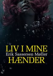 Liv i mine hænder