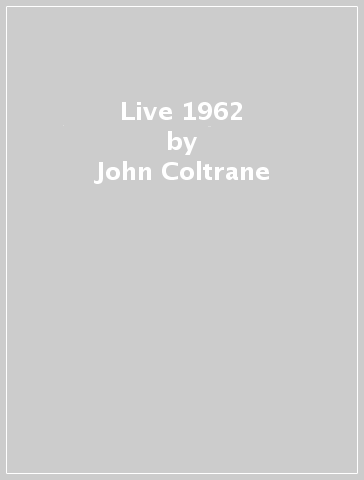 Live 1962 - John Coltrane