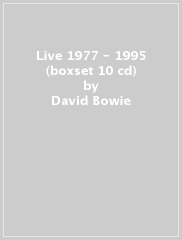 Live 1977 - 1995 (boxset 10 cd) - David Bowie