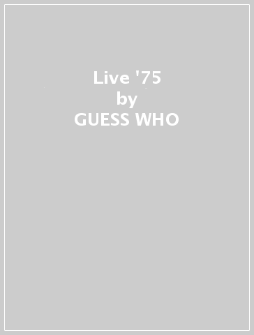 Live '75 - GUESS WHO