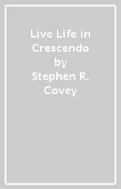 Live Life in Crescendo