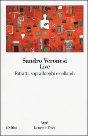 Live. Ritratti, sopralluoghi e collaudi - Sandro Veronesi