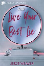 Live Your Best Lie (Volume 1)