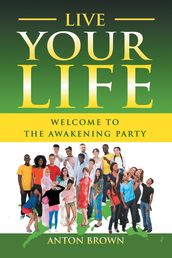 Live Your Life  Welcome to the Awakening Party