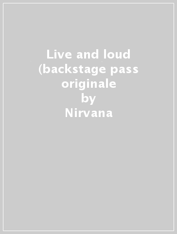 Live and loud (backstage pass originale - Nirvana