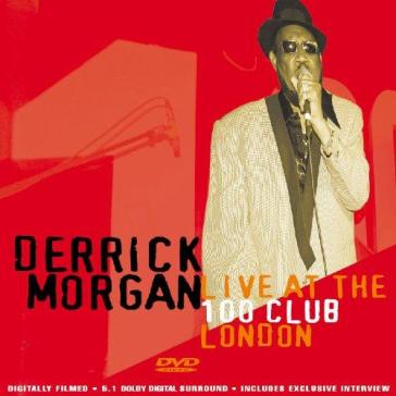 Live at 100 club - DERRICK MORGAN